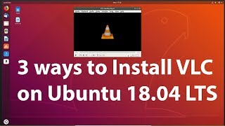 3 Different Ways to Install VLC on Ubuntu 18.04 LTS