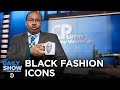 CP Time - Black Trailblazers in Fashion | The Daily Show