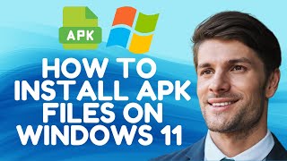 How to Install APK Files on Windows 11 (2025) BEST WAY