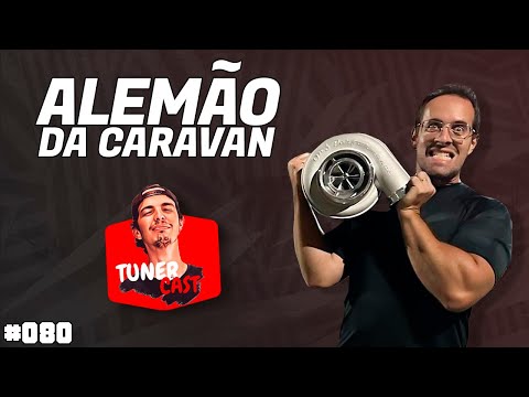 TunerCast #080 - Alemão da Caravan (@ALEMAODACARAVANN )