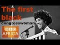 Shirley Chisholm - first black woman to run for US president