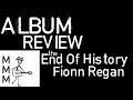 the End of History - ALBUM REVIEW - Fionn Regan - Mike's Music Method the End of History - ALBUM REVIEW - Fionn Regan
