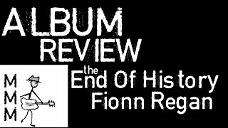 the End of History - ALBUM REVIEW - Fionn Regan