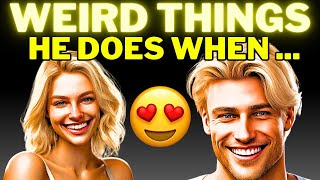 7 WEIRD THINGS Men do when THEY SECRETLY LOVE YOU