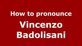 How to pronounce Vincenzo Badolisani