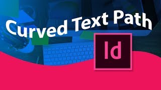 How to Curve Text in InDesign - Type on a Path Tool Tutorial