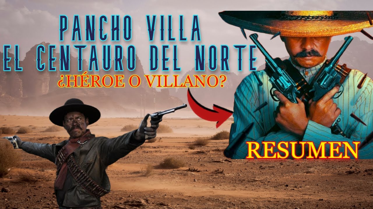 PANCHO VILLA |  Resumen Nueva Serie | ¿Héroe o villano?