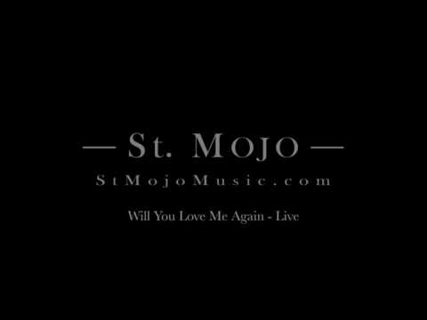 St. Mojo - Will You Love Me Again - Live (Audio Only)