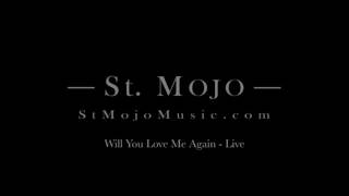 St. Mojo - Will You Love Me Again - Live (Audio Only)