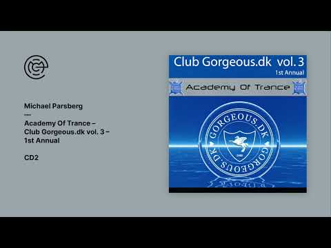Michael Parsberg - Academy Of Trance - Club Gorgeous.dk vol. 3 - 1st Annual (CD2) (2001)