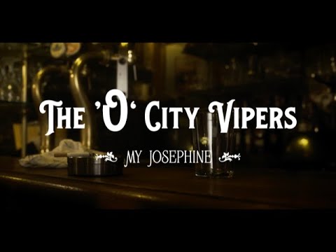The 'O' City Vipers - My Josephine