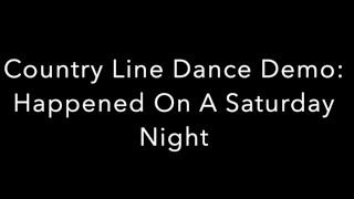 Country Line Dance Demo: Happened On A Saturday Night (Tebey)
