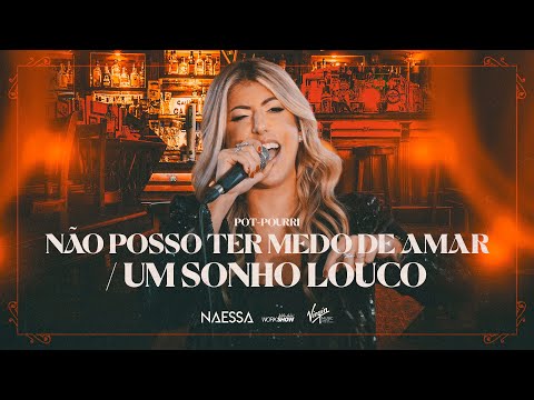 Naessa - Não Posso Ter Medo de Amar / Um Sonho Louco - Pot-Pourri