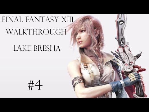 Final Fantasy XIII Full Walkthrough - Part 4 - Lake Bresha