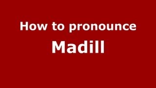 How to pronounce Madill