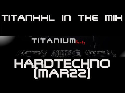 TitanXXL in the Mix - Hardtechno (Mar22) - 150 BPM