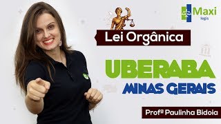 Lei orgânica de Uberaba - MG - Maxi Legis I Profª Paula Bidoia