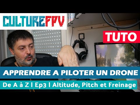Apprendre à piloter un drone FPV de A à Z | EP3 | Altitude, Pitch et Freinage