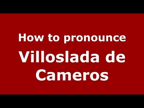 How to pronounce Villoslada de Cameros (Spanish/Spain) - PronounceNames.com