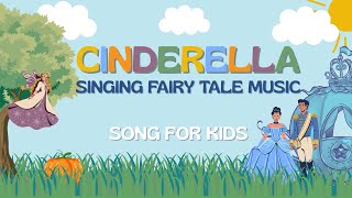 Cinderella Song for Kids | Sing Along Fairy Tale Music | Cinderella's Chores & Dreams