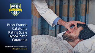 Bush Francis Catatonia Rating Scale  Hypokinetic Catatonia