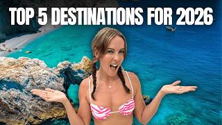 Top 5 Must-visit Travel Destinations For 2026!