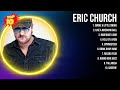 Eric Church 2024 MIX Top 10 Best Songs Greatest Hits Full Album