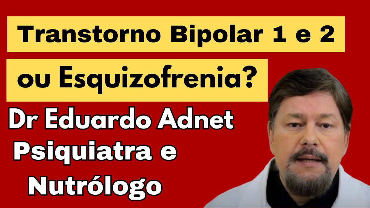 BIPOLARIDADE ou ESQUIZOFRENIA? CONFUSÕES DIAGNÓSTICAS! DR EDUARDO ADNET | PSIQUIATRA