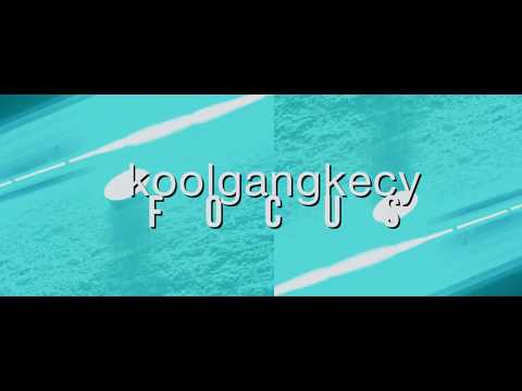 KoolGangKecy - Focus | Official Video