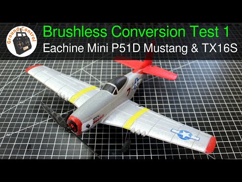 Brushless Conversion Test Session #1 of the Eachine Mini P51D Mustang Warbird & RadioMaster TX16S