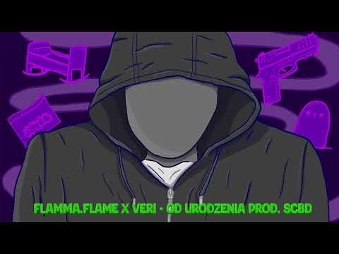 Flamma Flame x Veri - Od urodzenia prod. SCBD