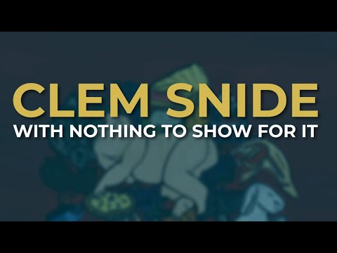 With Nothing To Show For It - Clem Snide