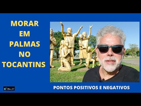 MORAR EM PALMAS NO TOCANTINS: PONTOS POSITIVOS E NEGATIVOS