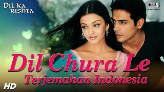 Download lagu Dil Chura Le - Lirik dan Terjemahan Indonesia | Dil Ka Rishta | Arjun Rampal & Aishwarya Rai mp3