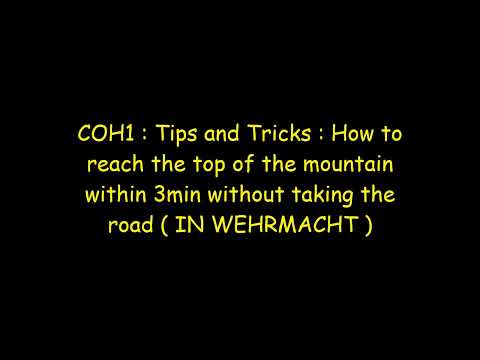 COH1 : Tips and Tricks : How to reach the top of the mountain within 3min ( In Wehrmacht )