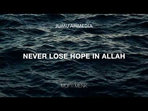 NEVER LOSE HOPE IN THE MERCY OF ALLAH - MUFTI MENK