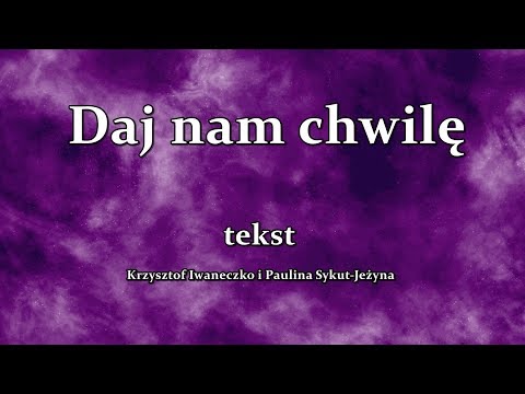 download lagu mp3 mp4 Daj Nam Chwile Tekst, download lagu Daj Nam Chwile Tekst gratis, unduh video klip Daj Nam Chwile Tekst