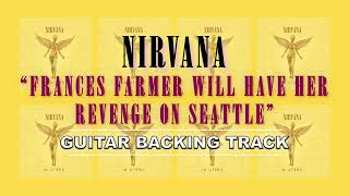 Nirvana - Frances Farmer Will Have Her Revenge On Seattle | Guitar Backing Track