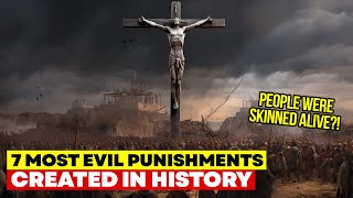 The 7 MOST EVIL Punishments Created in History