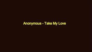 Anonymous Take My Love
