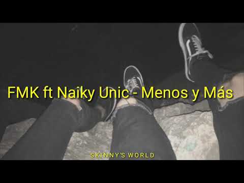 FMK, Naiky Unic - Menos y Más  (Letra)