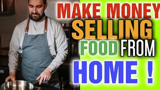 How to make money selling food from home : Start Selling Food From Your HOUSE!