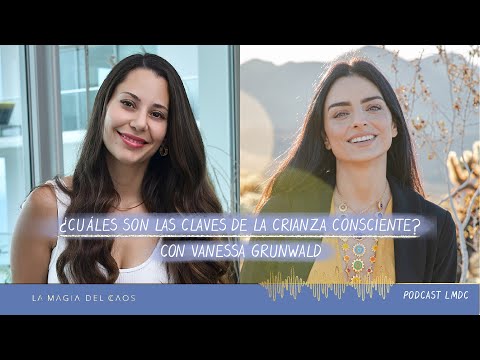 ¿Cuáles son las claves de la crianza consciente? con Vanessa Grunwald | T2 Ep #21 La Magia del Caos