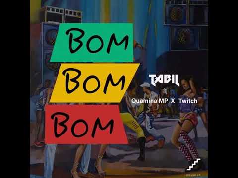 Tabil ft Quamina Mp x Twitch - Bom Bom Bom