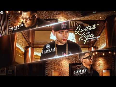 Quitate La Ropa (Remix) - Juanka El Problematik Ft. Falsseto & Sammy