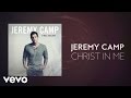 Jeremy Camp Christ In Me Lyric Video