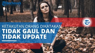 FOMO, Ketakutan Orang yang Dikatakan Tak Update, Tidak Gaul, dan Takut Ketinggalan Berita Terbaru