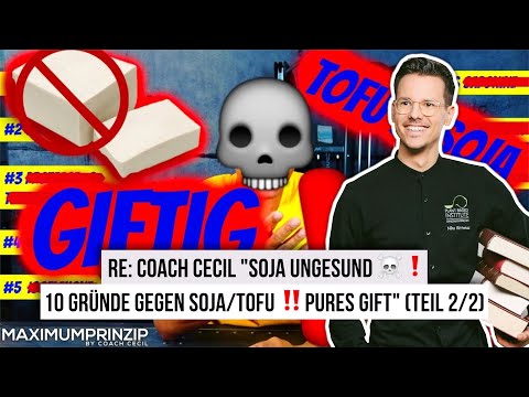 , title : 'RE: Coach Cecil • "Soja UNGESUND ☠️❗️10 Gründe GEGEN Soja/Tofu‼️ Pures GIFT ❌❌" (Teil 2/2)'