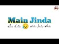Tu Jo Nahi Hai To Kuch Bhi Nahi Hai LYRICS Mai Zinda Hu Lekin Kaha Zindagi Hai Sad Song Status