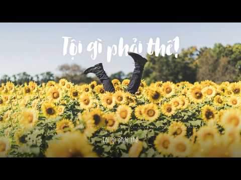 TỘI GÌ PHẢI THẾ